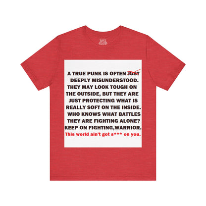 True Punk Motivational Messaging Variants are in Pink, Red, Cream, Yellow, Orange, and Brown "This world ain't got s*** on you." Unisex Jersey Short Sleeve Tee (Color Group 2of4)