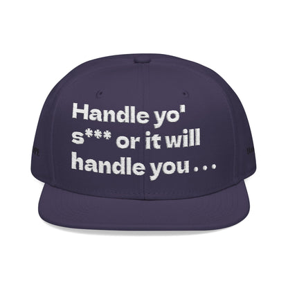 White Font "Handle yo' s*** or it will handle you..." Snapback Cap, Embroidered Hat, Casual Streetwear, (Many color variants)