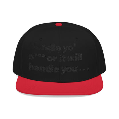 "Handle yo' s*** or it will handle you..." Snapback Cap, Embroidered Hat, Casual Streetwear, (Many color variants)