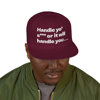 White Font "Handle yo' s*** or it will handle you..." Snapback Cap, Embroidered Hat, Casual Streetwear, (Many color variants)