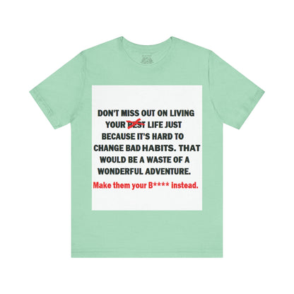 The Survivor Motivational Messaging Variants of Green "Make them your B**** instead." Unisex Jersey Short Sleeve Tee (Color Group 3of4)