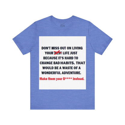 The Survivor Motivational Messaging Variants of Blue "Make them your B**** instead." Unisex Jersey Short Sleeve Tee (Color Group 4of4)