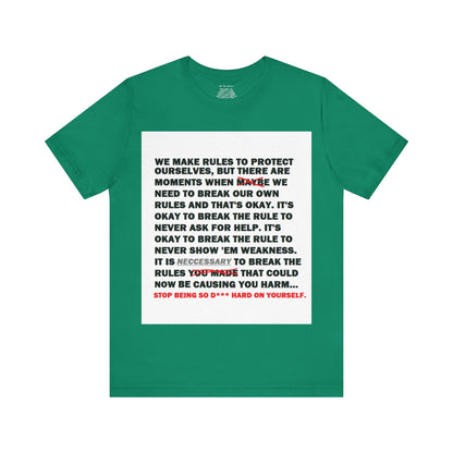 Rule Breaker Motivational Messaging Variants of Green "STOP BEING SO D*** HARD ON YOURSELF." Unisex Jersey Short Sleeve Tee (Color Group 3of4)