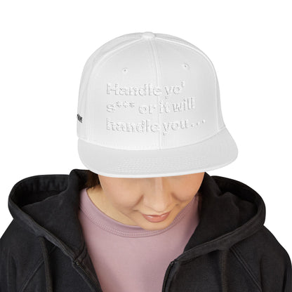 White Font "Handle yo' s*** or it will handle you..." Snapback Cap, Embroidered Hat, Casual Streetwear, (Many color variants)