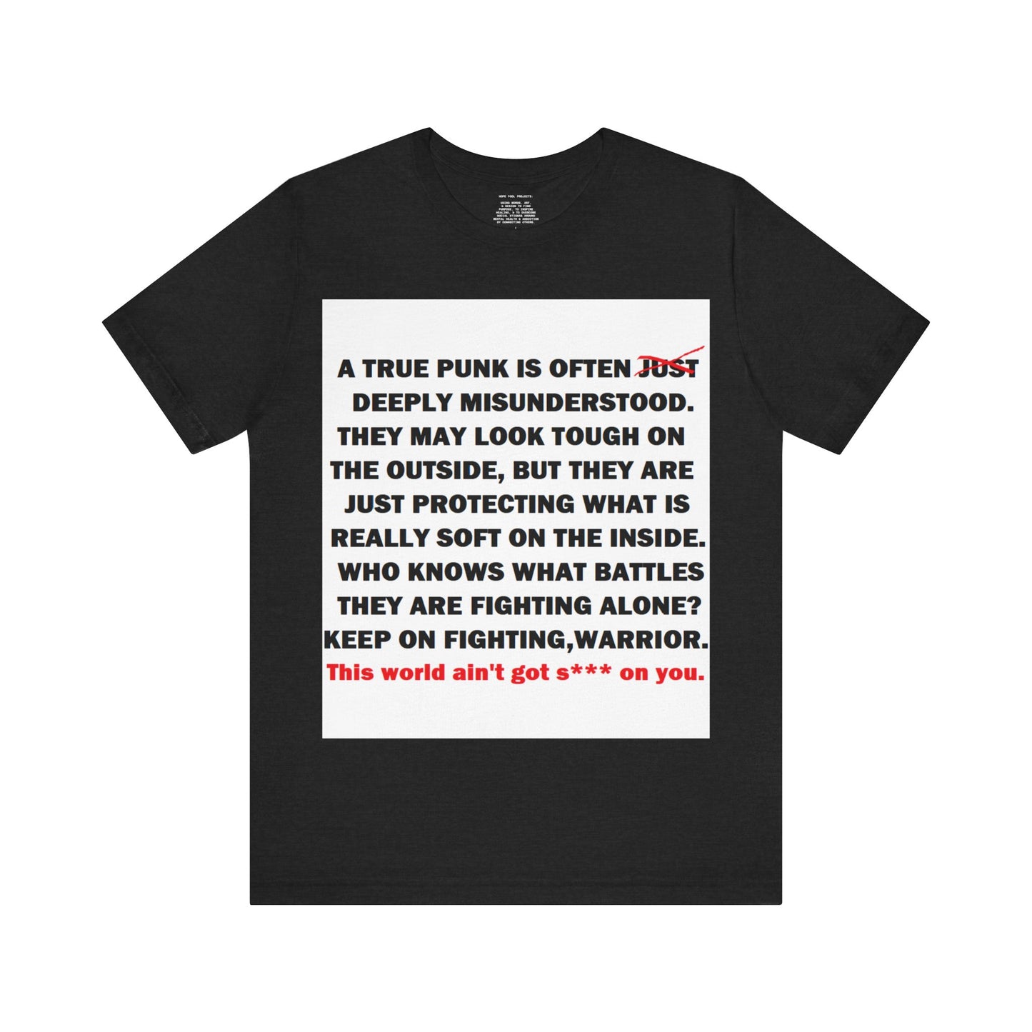 True Punk Motivational Messaging Variants are White, Grey, Black "This world ain't got s*** on you." Unisex Jersey Short Sleeve Tee (Color Group 1of4)