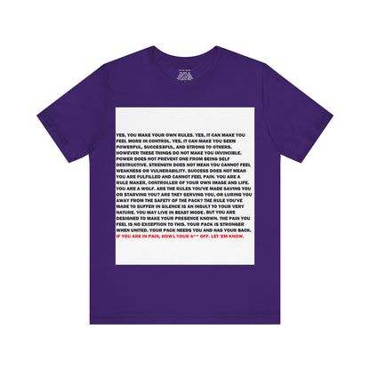 Rule Maker Motivational Messaging Variants of Blue "IF YOU ARE IN PAIN, HOWL YOUR A** OFF. LET 'EM KNOW." Unisex Jersey Short Sleeve Tee (Color Group 4of4)