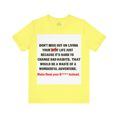 The Survivor Motivational Messaging Variants are in Pink, Red, Cream, Yellow, Orange, and Brown "Make them your B**** instead." Unisex Jersey Short Sleeve Tee (Color Group 2of4)