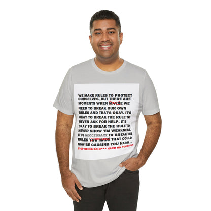 Rule Breaker Motivational Messaging Variants are White, Grey, Black "STOP BEING SO D*** HARD ON YOURSELF." Unisex Jersey Short Sleeve Tee (Color Group 1of4)