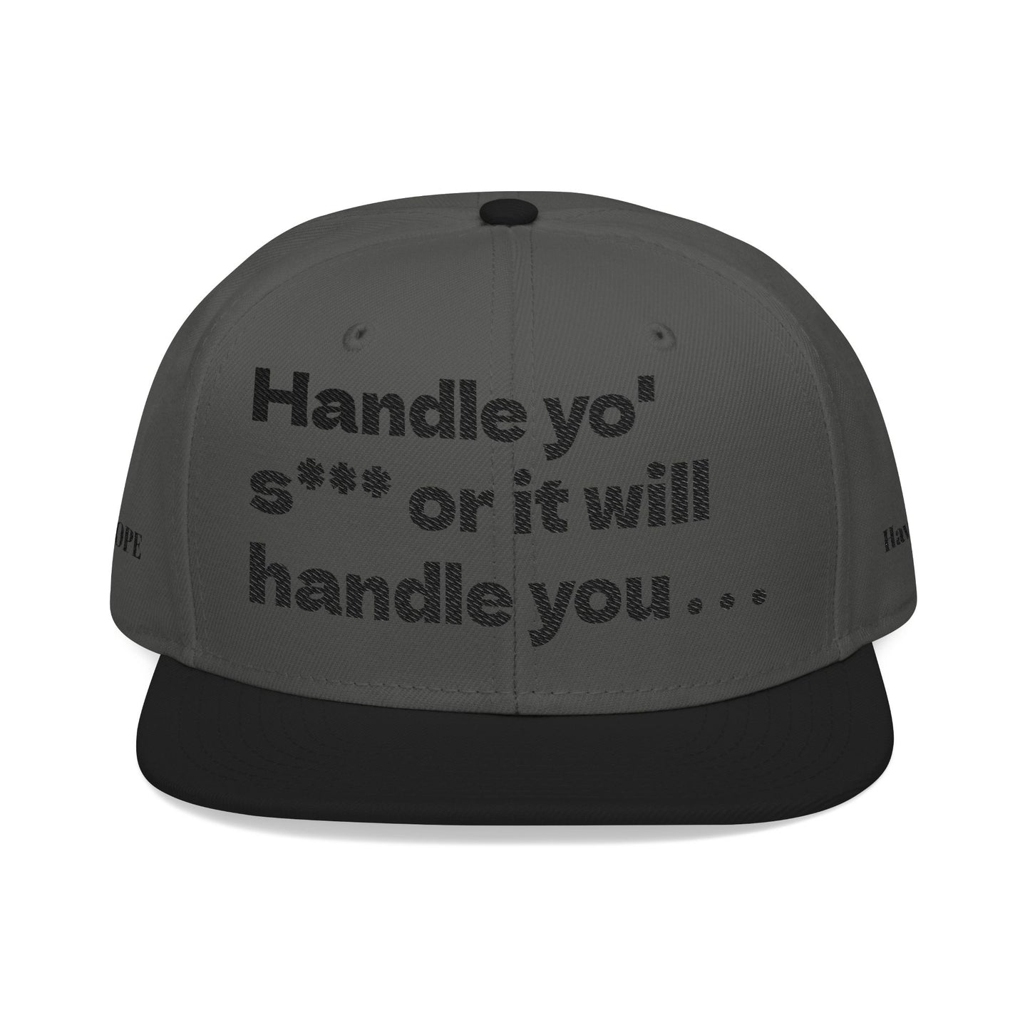 "Handle yo' s*** or it will handle you..." Snapback Cap, Embroidered Hat, Casual Streetwear, (Many color variants)