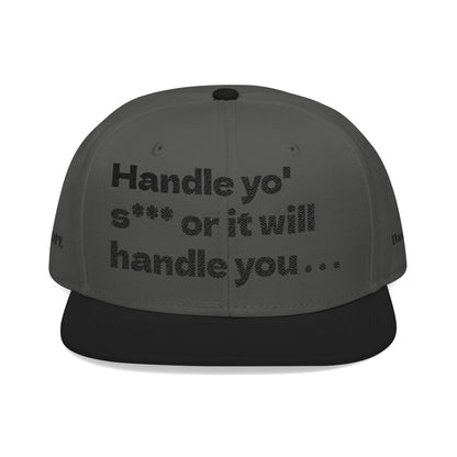 "Handle yo' s*** or it will handle you..." Snapback Cap, Embroidered Hat, Casual Streetwear, (Many color variants)