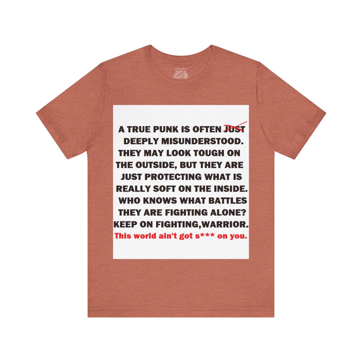 True Punk Motivational Messaging Variants are in Pink, Red, Cream, Yellow, Orange, and Brown "This world ain't got s*** on you." Unisex Jersey Short Sleeve Tee (Color Group 2of4)