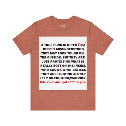 True Punk Motivational Messaging Variants are in Pink, Red, Cream, Yellow, Orange, and Brown "This world ain't got s*** on you." Unisex Jersey Short Sleeve Tee (Color Group 2of4)