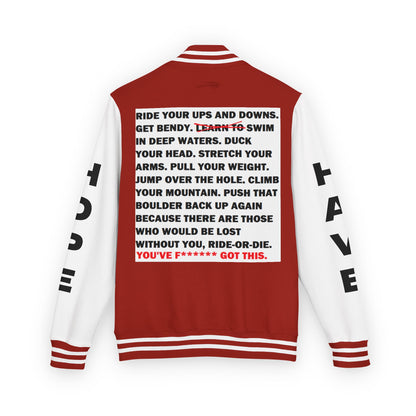 Ride-Or-Die Have Hope Inspired Unisex Heavyweight Letterman Jacket - Empowering Message "YOU'VE F****** GOT THIS." Comes in many color variants!