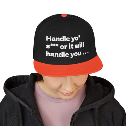 White Font "Handle yo' s*** or it will handle you..." Snapback Cap, Embroidered Hat, Casual Streetwear, (Many color variants)