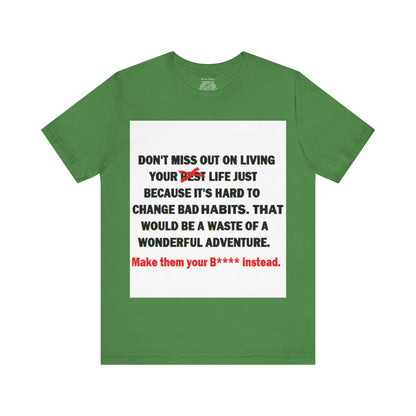 The Survivor Motivational Messaging Variants of Green "Make them your B**** instead." Unisex Jersey Short Sleeve Tee (Color Group 3of4)