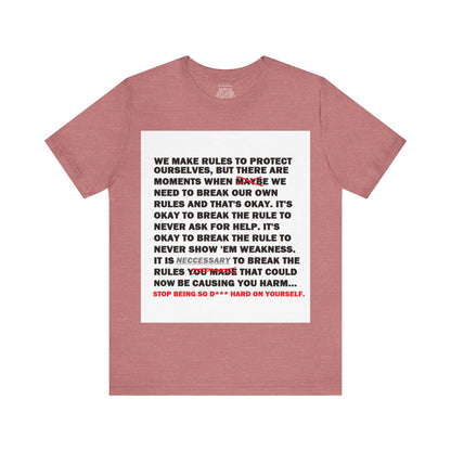 Rule Breaker Motivational Messaging Variants are in Pink, Red, Cream, Yellow, Orange, and Brown "STOP BEING SO D*** HARD ON YOURSELF." Unisex Jersey Short Sleeve Tee (Color Group 2of4)