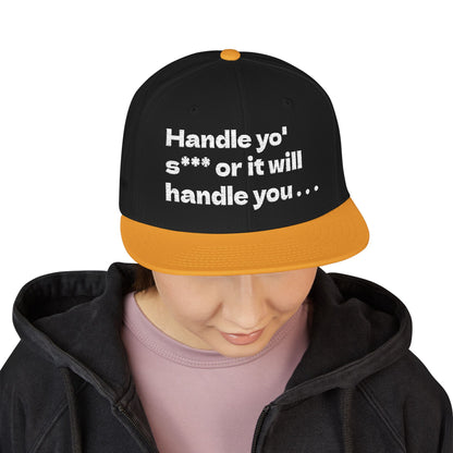 White Font "Handle yo' s*** or it will handle you..." Snapback Cap, Embroidered Hat, Casual Streetwear, (Many color variants)