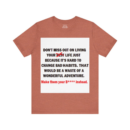 The Survivor Motivational Messaging Variants are in Pink, Red, Cream, Yellow, Orange, and Brown "Make them your B**** instead." Unisex Jersey Short Sleeve Tee (Color Group 2of4)