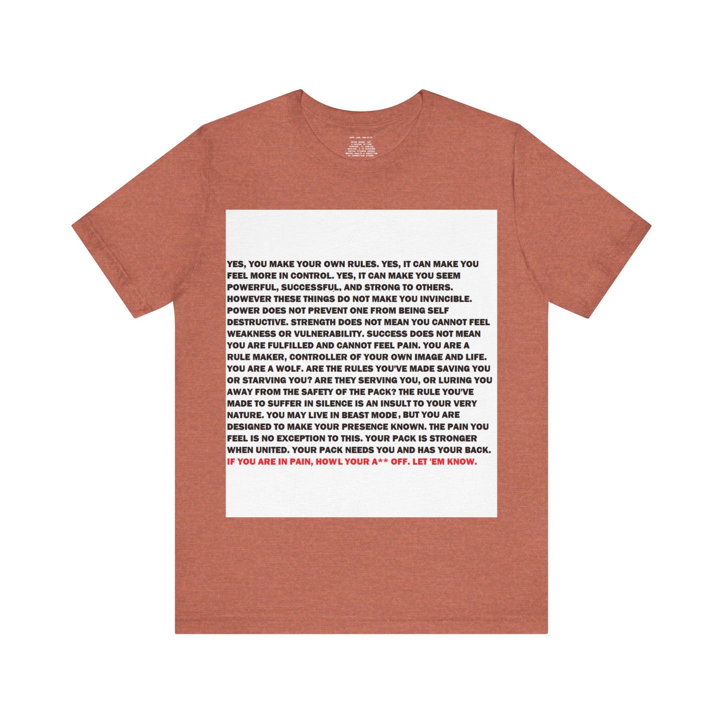 Rule Maker Motivational Messaging Variants are in Pink, Red, Cream, Yellow, Orange, and Brown "IF YOU ARE IN PAIN, HOWL YOUR A** OFF. LET 'EM KNOW." Unisex Jersey Short Sleeve Tee (Color Group 2of4)