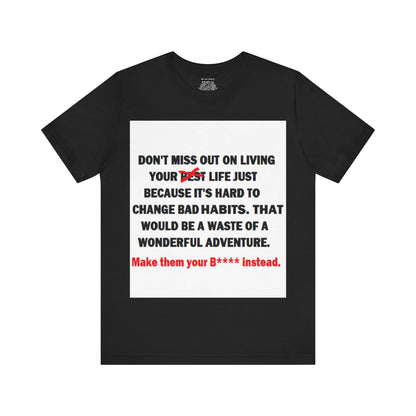 The Survivor Motivational Messaging Variants are White, Grey, Black "Make them your B**** instead." Unisex Jersey Short Sleeve Tee (Color Group 1of4)