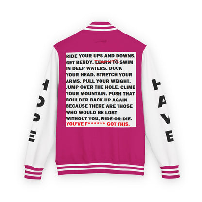 Ride-Or-Die Have Hope Inspired Unisex Heavyweight Letterman Jacket - Empowering Message "YOU'VE F****** GOT THIS." Comes in many color variants!