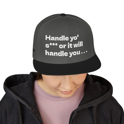 White Font "Handle yo' s*** or it will handle you..." Snapback Cap, Embroidered Hat, Casual Streetwear, (Many color variants)