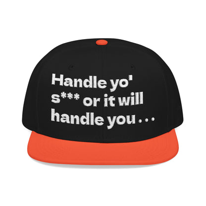 White Font "Handle yo' s*** or it will handle you..." Snapback Cap, Embroidered Hat, Casual Streetwear, (Many color variants)