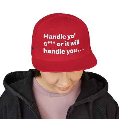 White Font "Handle yo' s*** or it will handle you..." Snapback Cap, Embroidered Hat, Casual Streetwear, (Many color variants)