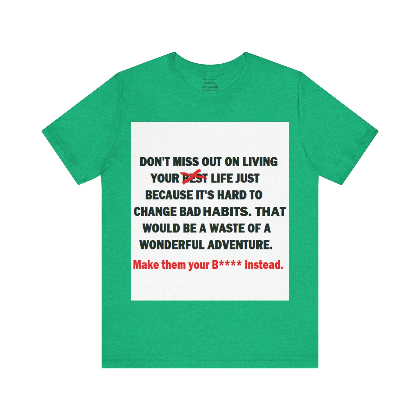 The Survivor Motivational Messaging Variants of Green "Make them your B**** instead." Unisex Jersey Short Sleeve Tee (Color Group 3of4)