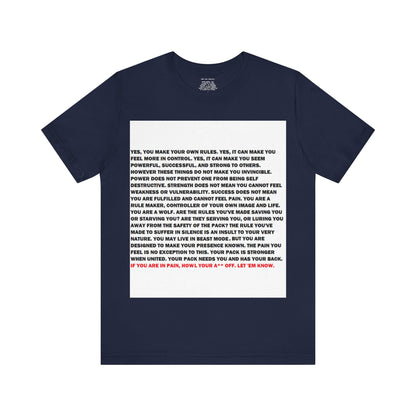 Rule Maker Motivational Messaging Variants of Blue "IF YOU ARE IN PAIN, HOWL YOUR A** OFF. LET 'EM KNOW." Unisex Jersey Short Sleeve Tee (Color Group 4of4)