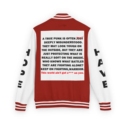 True Punk Have Hope Inspired Unisex Heavyweight Letterman Jacket - Empowering Message "This world ain't got s*** on you." Comes in many color variants!