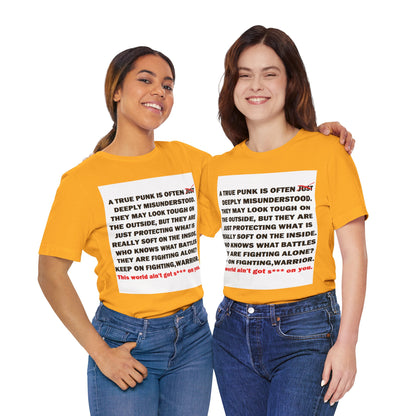 True Punk Motivational Messaging Variants are in Pink, Red, Cream, Yellow, Orange, and Brown "This world ain't got s*** on you." Unisex Jersey Short Sleeve Tee (Color Group 2of4)