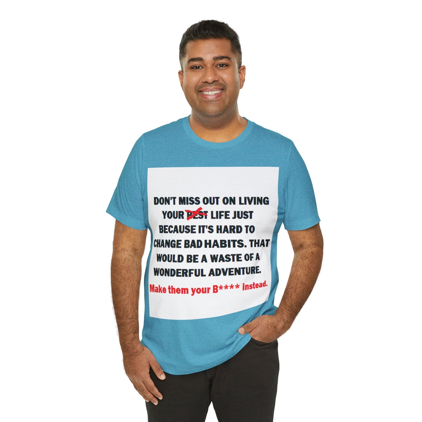 The Survivor Motivational Messaging Variants of Blue "Make them your B**** instead." Unisex Jersey Short Sleeve Tee (Color Group 4of4)