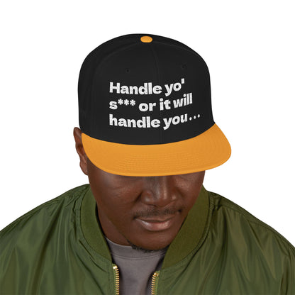 White Font "Handle yo' s*** or it will handle you..." Snapback Cap, Embroidered Hat, Casual Streetwear, (Many color variants)