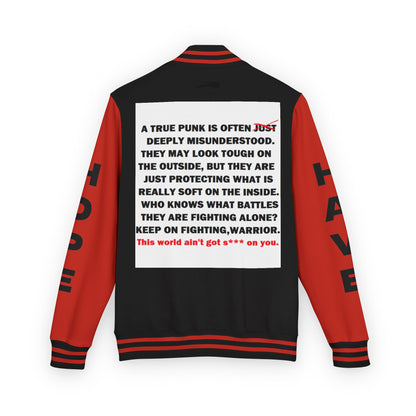 True Punk Have Hope Inspired Unisex Heavyweight Letterman Jacket - Empowering Message "This world ain't got s*** on you." Comes in many color variants!