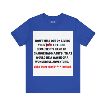 The Survivor Motivational Messaging Variants of Blue "Make them your B**** instead." Unisex Jersey Short Sleeve Tee (Color Group 4of4)