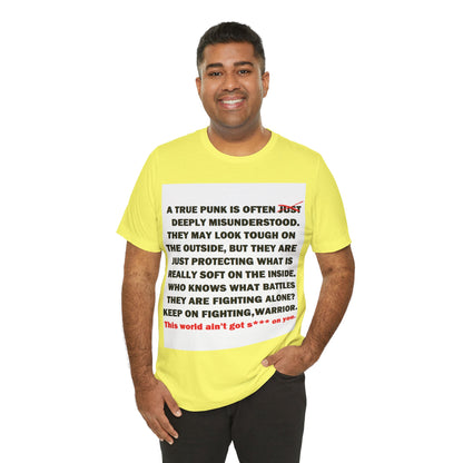 True Punk Motivational Messaging Variants are in Pink, Red, Cream, Yellow, Orange, and Brown "This world ain't got s*** on you." Unisex Jersey Short Sleeve Tee (Color Group 2of4)