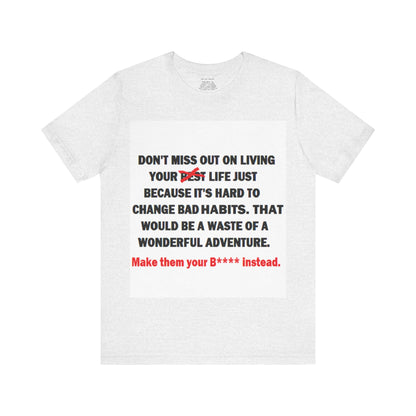 The Survivor Motivational Messaging Variants are White, Grey, Black "Make them your B**** instead." Unisex Jersey Short Sleeve Tee (Color Group 1of4)