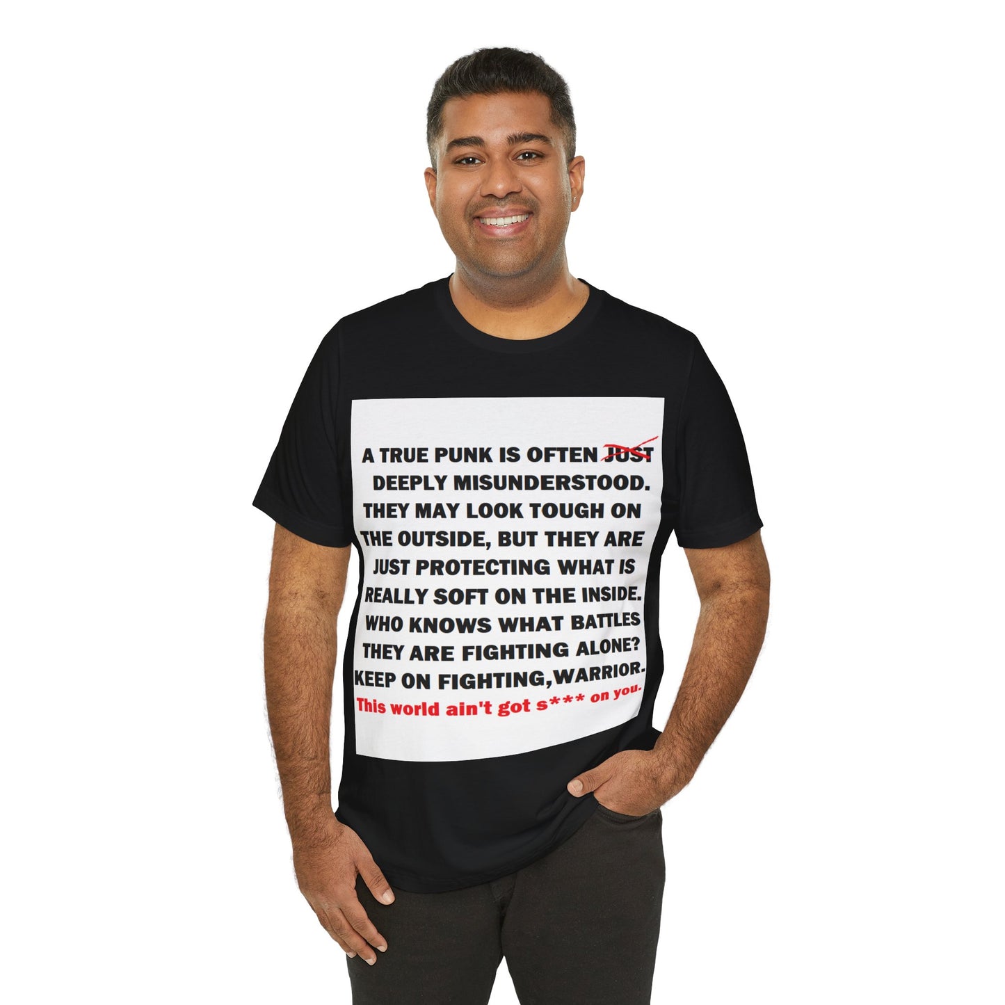 True Punk Motivational Messaging Variants are White, Grey, Black "This world ain't got s*** on you." Unisex Jersey Short Sleeve Tee (Color Group 1of4)