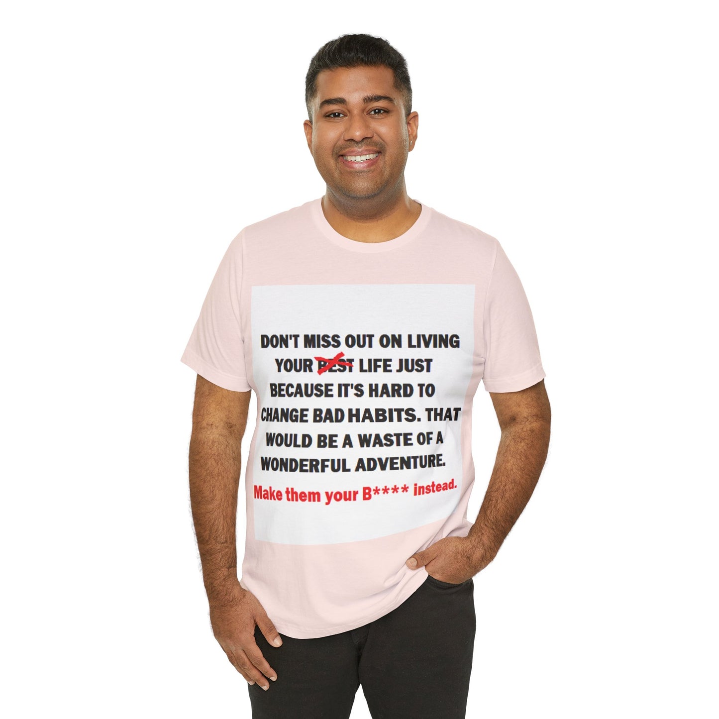 The Survivor Motivational Messaging Variants are in Pink, Red, Cream, Yellow, Orange, and Brown "Make them your B**** instead." Unisex Jersey Short Sleeve Tee (Color Group 2of4)