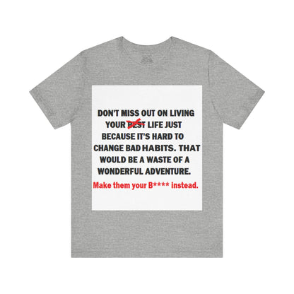 The Survivor Motivational Messaging Variants are White, Grey, Black "Make them your B**** instead." Unisex Jersey Short Sleeve Tee (Color Group 1of4)