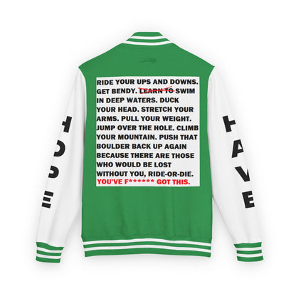 Ride-Or-Die Have Hope Inspired Unisex Heavyweight Letterman Jacket - Empowering Message "YOU'VE F****** GOT THIS." Comes in many color variants!