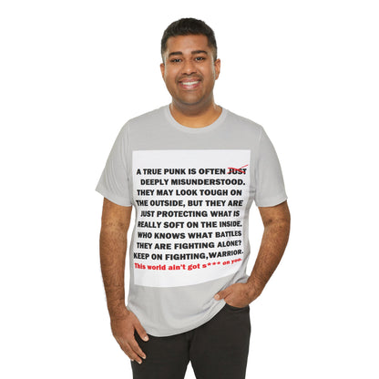 True Punk Motivational Messaging Variants are White, Grey, Black "This world ain't got s*** on you." Unisex Jersey Short Sleeve Tee (Color Group 1of4)