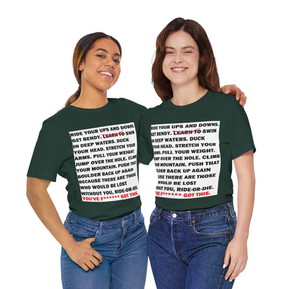 Ride Or Die Motivational Messaging Variants of Green "YOU'VE F****** GOT THIS." Unisex Jersey Short Sleeve Tee (Color Group 3of4)