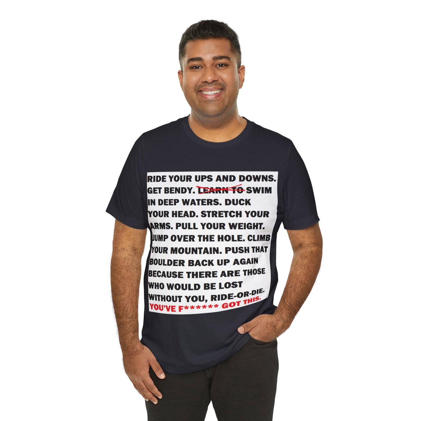 Ride Or Die Motivational Messaging Variants are White, Grey, Black "YOU'VE F****** GOT THIS." Unisex Jersey Short Sleeve Tee (Color Group 1of4)