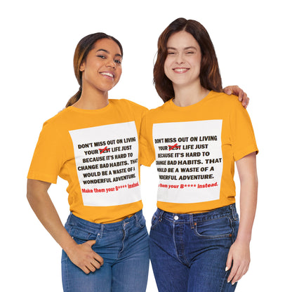 The Survivor Motivational Messaging Variants are in Pink, Red, Cream, Yellow, Orange, and Brown "Make them your B**** instead." Unisex Jersey Short Sleeve Tee (Color Group 2of4)