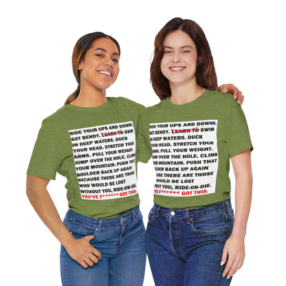 Ride Or Die Motivational Messaging Variants of Green "YOU'VE F****** GOT THIS." Unisex Jersey Short Sleeve Tee (Color Group 3of4)