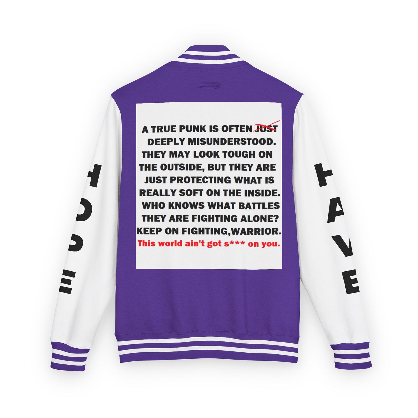 True Punk Have Hope Inspired Unisex Heavyweight Letterman Jacket - Empowering Message "This world ain't got s*** on you." Comes in many color variants!