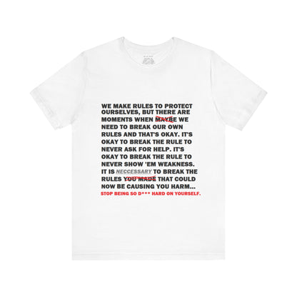 Rule Breaker Motivational Messaging Variants are White, Grey, Black "STOP BEING SO D*** HARD ON YOURSELF." Unisex Jersey Short Sleeve Tee (Color Group 1of4)