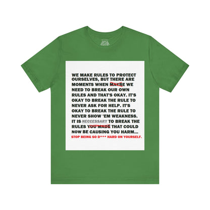 Rule Breaker Motivational Messaging Variants of Green "STOP BEING SO D*** HARD ON YOURSELF." Unisex Jersey Short Sleeve Tee (Color Group 3of4)